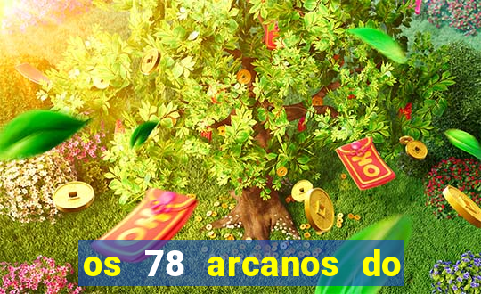 os 78 arcanos do tarot e seus significados